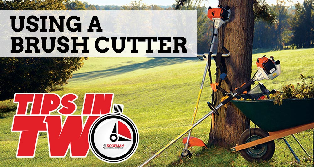 Tips in Two: Using a Brush Cutter - Koopman Lumber
